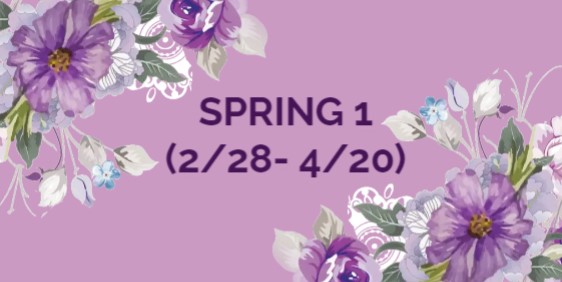 Picture for category SPRING 1 ( 2/28- 4/20)